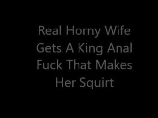 Real concupiscent Wife Gets A King Anal Fuck That sets up Her Squirt